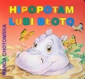 Hipopotam lubi błoto Wanda Chotomska