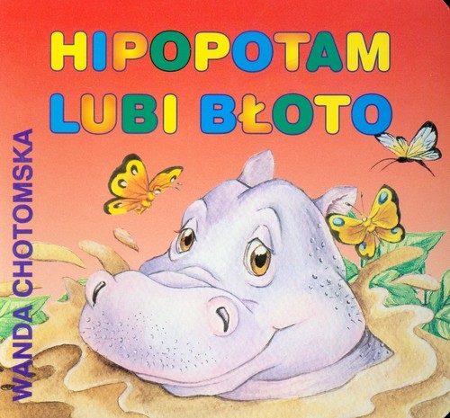 Hipopotam lubi błoto