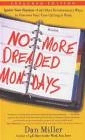 No More Dreaded Mondays Dan Miller