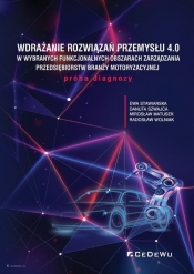 Wdrażanie rozwiązań Przemysłu 4.0 w wybranych funkcjonalnych obszarach zarządzania przedsiębiorstw b - Ewa Stawiarska, Danuta Szwajca, Mirosław Matusek, Radosław Wolniak