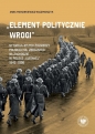„Element politycznie wrogi” - Anna Marcinkiewicz-Kaczmarczyk
