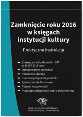 Zamknięcie roku 2016 w księgach instytucji kultury Praktyczna instrukcja - Magdziarz Grzegorz
