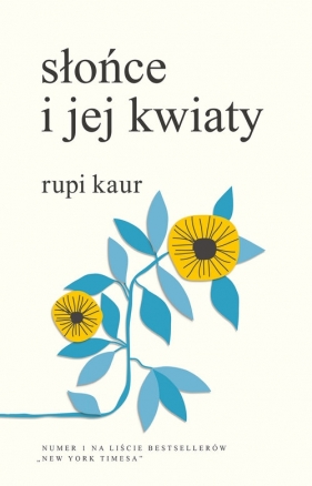 Słońce i jej kwiaty - Rupi Kaur