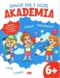Bawię się i uczę. Akademia 6+ - Opracowanie zbiorowe