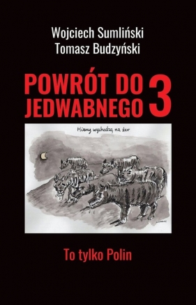 Powrót do Jedwabnego. To tylko Polin. Tom 3 - Tomasz Budzyński, Sumliński Wojciech