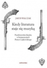 Kiedy literatura staje się muzyką Puszkinowska klasyka w kompozycjach Jakub Walczak