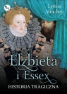 Elizabeth i EssexHistoria tragiczna Lytton Strachey