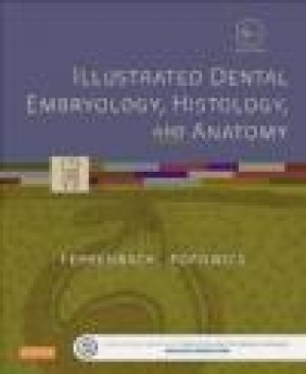 Illustrated Dental Embryology, Histology, and Anatomy Margaret Fehrenbach, Tracy Popowics