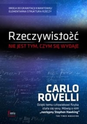 Rzeczywistość nie jest tym, czym się wydaje - Rovelli Carlo