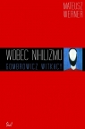 Wobec nihilizmu Gombrowicz, Witkacy Werner Mateusz