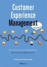 Customer Experience Management. Moc pozytywnych doświadczeń na ścieżce Wojciechowska Katarzyna
