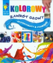 KOLOROWY ZAWRÓT GŁOWY EKSPERYMENT Z FARBAMI TW - Opracowanie zbiorowe