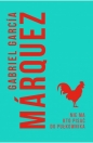 Nie ma kto pisać do pułkownika - Gabriel García Márquez