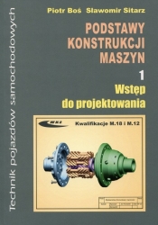 Podstawy konstrukcji maszyn Część 1 Wstęp do projektowania