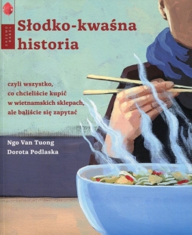 Słodko-kwaśna historia - Ngô Văn Tưởng, Dorota Podlaska