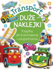 Transport. Duże naklejki. Książka do kolorowania i uzupełniania - Opracowanie zbiorowe