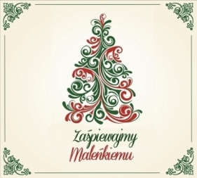 Zaśpiewajmy maleńkiemu - B.Koska, M.Fedyk-Klamaszewska, J.Szymański, D.Wójcik