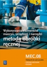 Wykonywanie elementów maszyn. Kwalifikacja MEC.08 Podręcznik do nauki zawodów technik mechanik i ślusarz. Szkoły ponadgimnazjalne