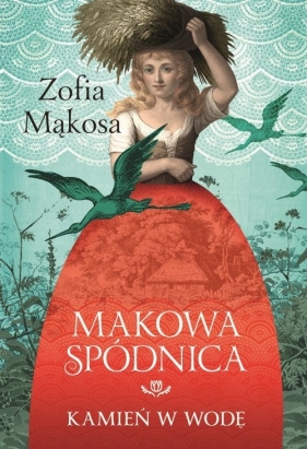 Makowa spódnica. Kamień w wodę - Zofia Mąkosa