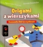 Origami z wierszykami Kaczuszka Omi na wycieczce - Dorota Dziamska, Frączek Agnieszka