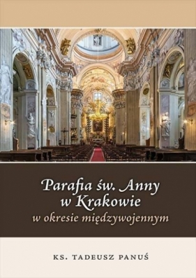 Parafia św. Anny w Krakowie... - Tadeusz Panuś