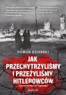 Jak przechytrzyliśmy i przeżyliśmy hitlerowców? Dziarski Roman