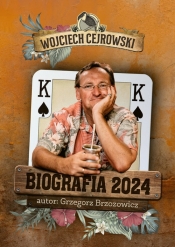 Biografia 2024. Wojciech Cejrowski - Grzegorz Brzozowicz