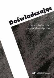 Doświadczając. Szkice o twórczości... - Ewa Bartos, Michał Kłosiński