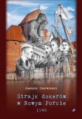 Strajk dokerów w Nowym Porcie 1946 - Dominik Czerwiński