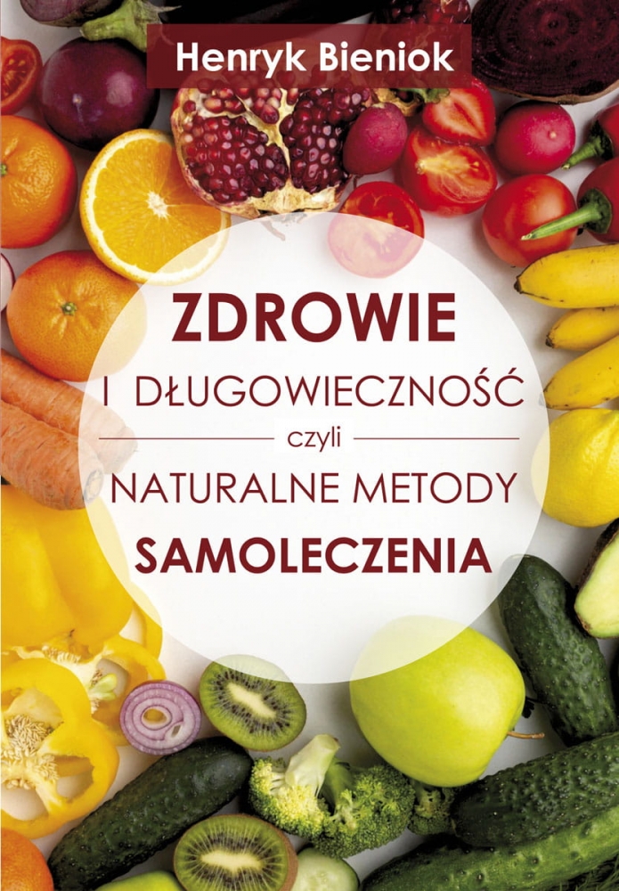 Zdrowie i długowieczność czyli naturalne metody samoleczenia