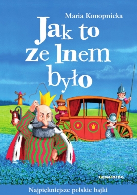 Jak to ze lnem było - Maria Konopnicka