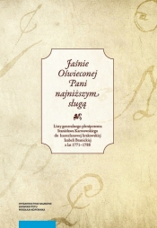 Jaśnie Oświeconej Pani najniższym sługą