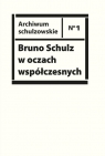 Bruno Schulz w oczach współczesnych. Antologia tekstów krytycznych i