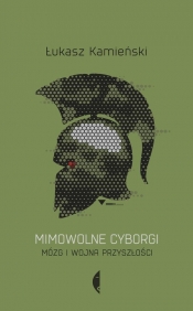 Mimowolne cyborgi. - Łukasz Kamieński