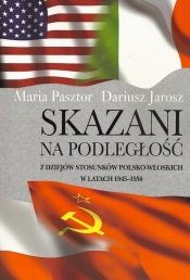 Skazani na podległość - Maria Pasztor, Dariusz Jarosz