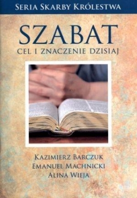 Szabat cel i znaczenie dzisiaj - Emanuel Machnicki, Alina Wieja, Kazimierz Barczuk