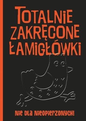 Totalnie zakręcone łamigłówki nie dla nieopierzonych