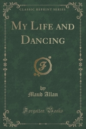 My Life and Dancing (Classic Reprint)