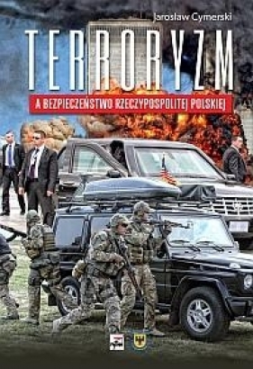 Terroryzm a bezpieczeństwo Rzeczypospolitej Polskiej - Cymerski Jarosław