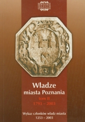 Władze miasta Poznania Tom 2 1793-2003 - <br />