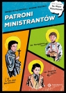 Patroni ministrantów. Młodzi bohaterowie wiary ks. Piotr Kaczmarek .