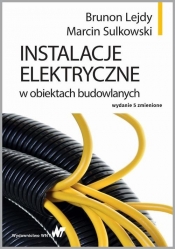 Instalacje elektryczne w obiektach budowlanych - Lejdy Brunon, Sulkowski Marcin