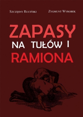 Zapasy na tułów i ramiona - Ruciński Szczęsny, Wyrobek Zygmunt