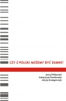 Czy z Polski możemy być dumni ? Materiały do Wychowania Patiotycznego. Pilikowski Jerzy, Pawłowska Katarzyna, Grzegorczyk Alicja