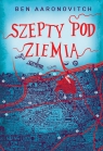 Szepty pod ziemią Ben Aaronovitch