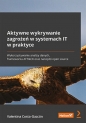 Aktywne wykrywanie zagrożeń w systemach IT w praktyce. Wykorzystywanie analizy danych, frameworku ATT&CK oraz narzędzi open source - Valentina Costa-Gazcón