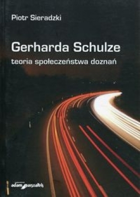 Gerharda Schulze teoria społeczeństwa doznań - Sieradzki Piotr