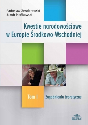 Kwestie narodowościowe w Europie Środkowo-Wschodniej - Zenderowski Radosław, Pieńkowski Jakub
