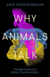 Why Animals Talk - Kershenbaum Arik