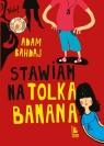 Stawiam na Tolka Banana Adam Bahdaj, Olga Reszelska
